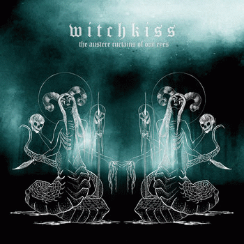 Witchkiss : The Austere Curtains of Our Eyes